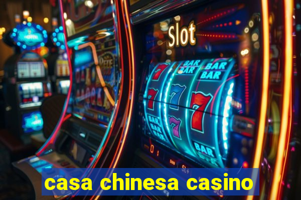 casa chinesa casino